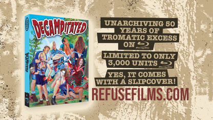 Decampitated, Troma, TromArchive Collection, Refuse Films, Blu-ray