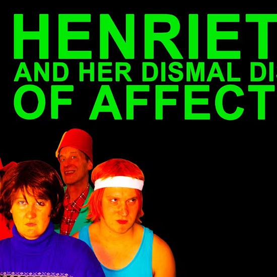 Henrietta & Her Dismal Display of Affection