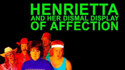Henrietta & Her Dismal Display of Affection