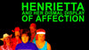 Henrietta & Her Dismal Display of Affection